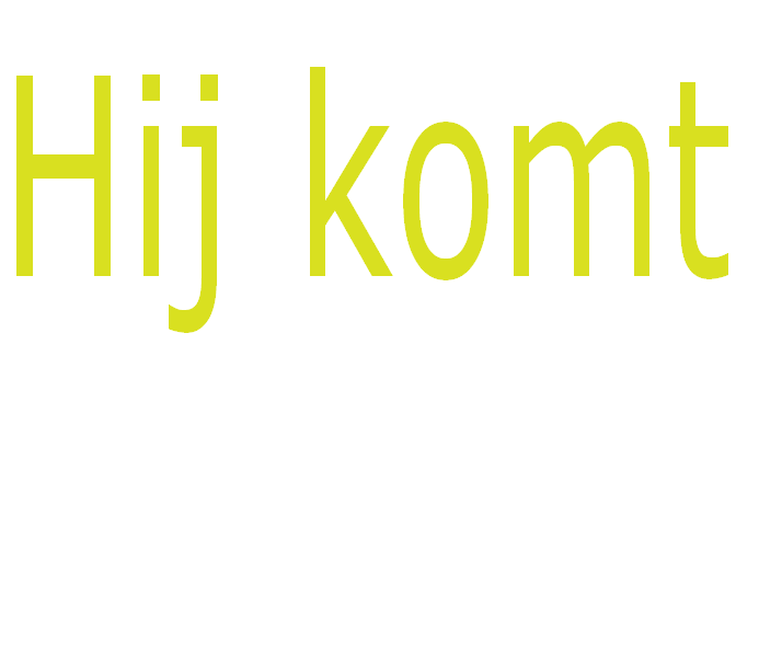 Hij komt
